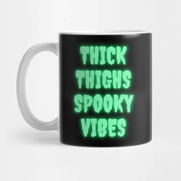 Thick Thighs Spooky Vibes Halloween Themed Apparel by Grove Designs